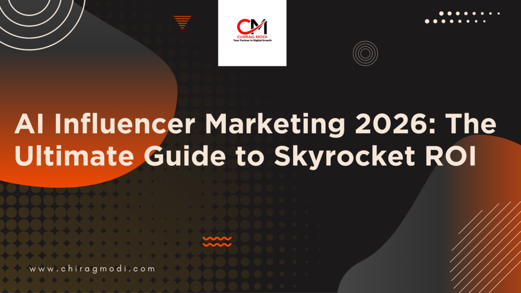 AI Influencer Marketing 2026: The Ultimate Guide to Skyrocket ROI by Chirag Modi