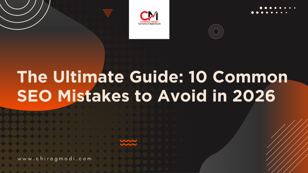 Digital marketing banner illustrating the ultimate guide to 10 common SEO mistakes to avoid in 2026 with modern abstract design and branding of Chirag Modi digital marketing.